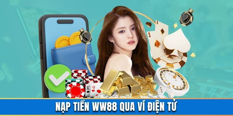 Nạp tiền WW88 qua ví ewallet rất ngắn gọn