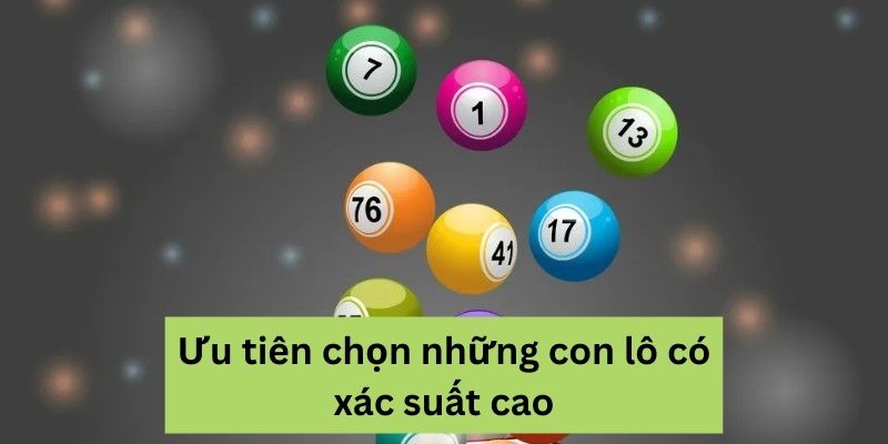 Ưu tiên chọn những con lô có xác suất cao