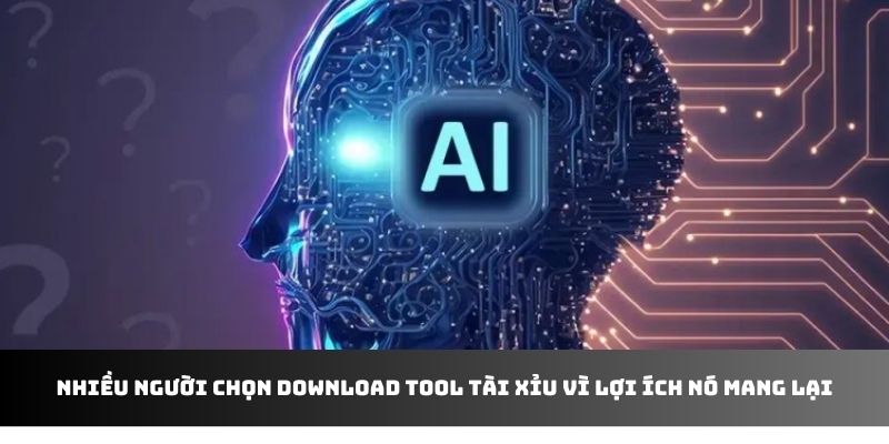 Nhiều người chọn download tool tài xỉu vì lợi ích nó mang lại